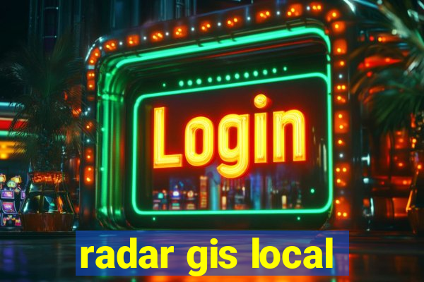 radar gis local